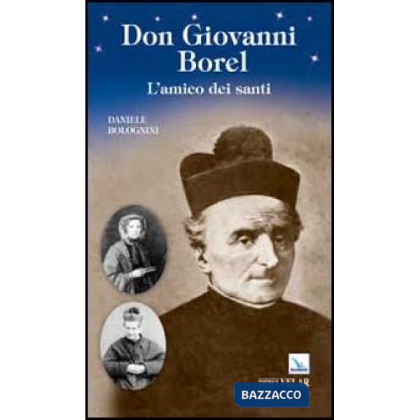 Don Giovanni Borel. L'amico dei santi
