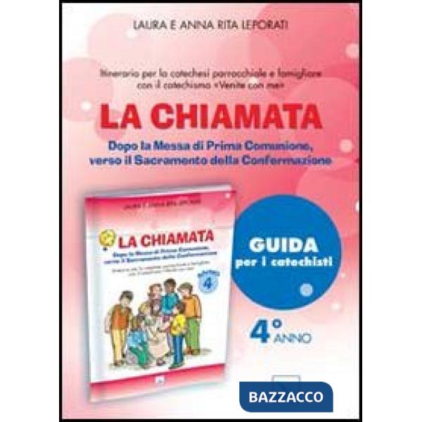 Chiamata. Guida. Dopo la Messa di Prima Comunione, verso il Sacramento della Confermazione. Itinerario per la catechesi parrocch
