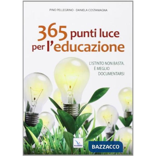 365 punti luce per l'educazione. L'istinto non basta. È meglio documentarsi