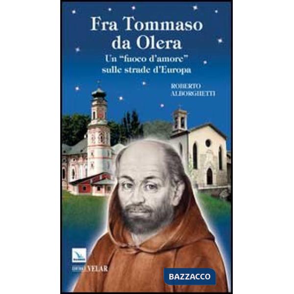 Fra Tommaso da Olera. Un «fuoco d'amore» sulle strade d'Europa