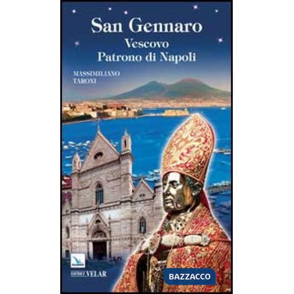 San Gennaro. Vescovo patrono di Napoli