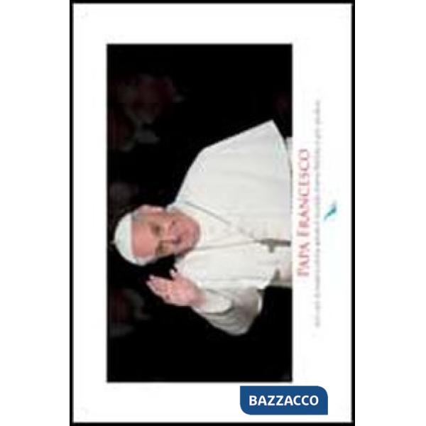 Papa Francesco. Un po' di misericordia rende il mondo meno freddo e più giusto (cartolina)