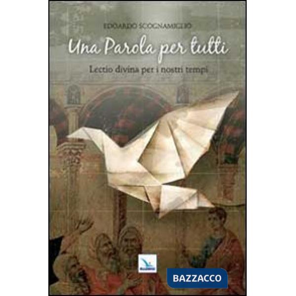 Parola per tutti. Lectio divina per i nostri tempi (Una)