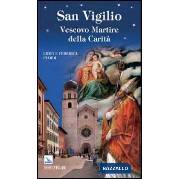 San Vigilio. Vescovo Martire della Carità