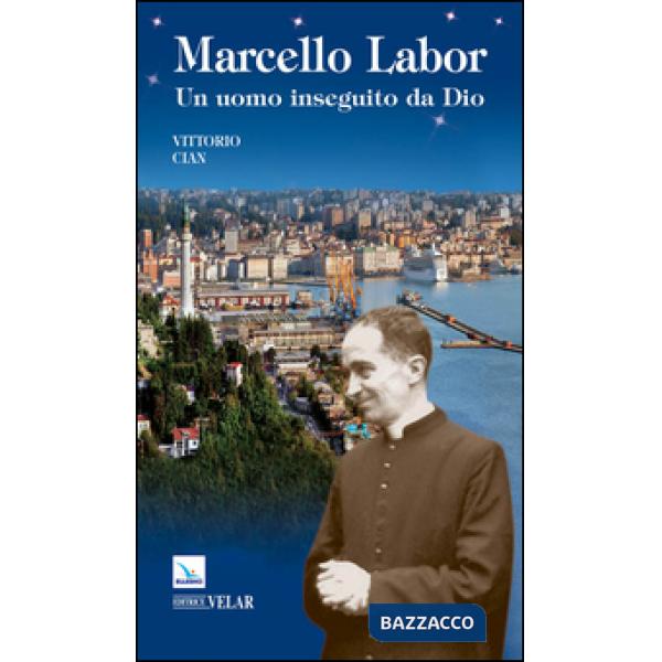 Marcello Labor. Un uomo inseguito da Dio