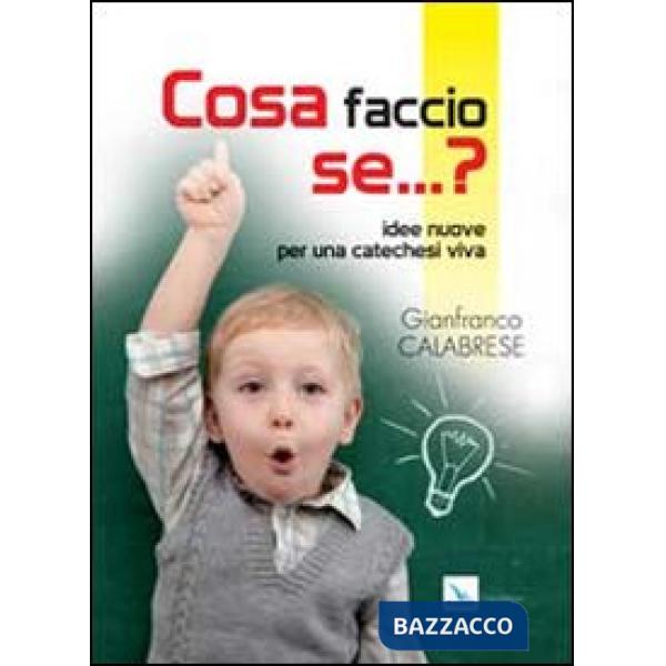 Cosa faccio se... Idee nuove per una catechesi viva