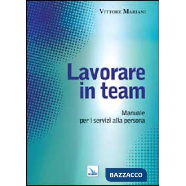Lavorare in team. Manuale per i servizi alla persona