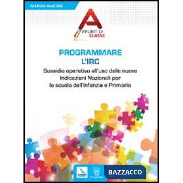 PROGRAMMARE L'IRC. SUSSIDIO OPERATIVO ALL'USO DELLE NUOVE INDICAZIONI