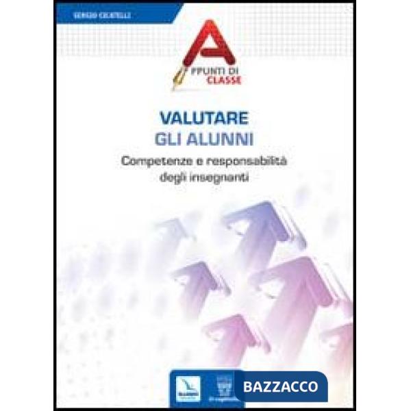 Valutare gli alunni. Competenze e responsabilità degli insegnanti