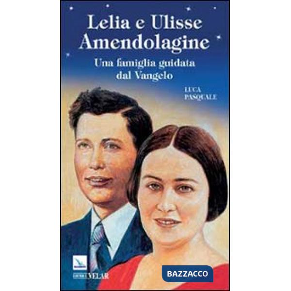 Lelia e Ulisse Amendolagine. Una famiglia guidata dal Vangelo