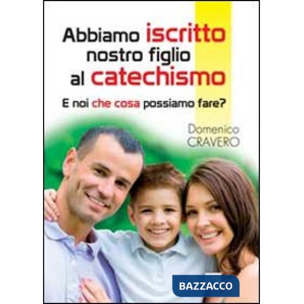 Abbiamo iscritto nostro figlio al catechismo. E noi che cosa possiamo fare?