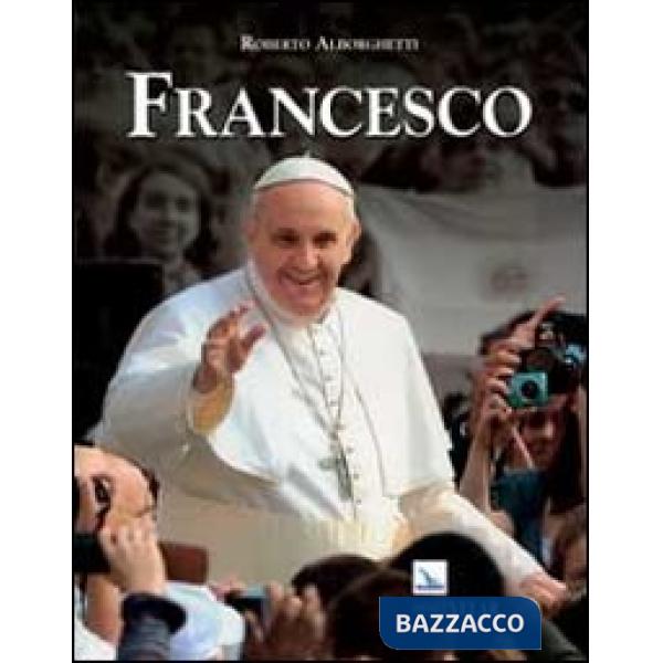 Francesco. Vescovo di Roma per il mondo