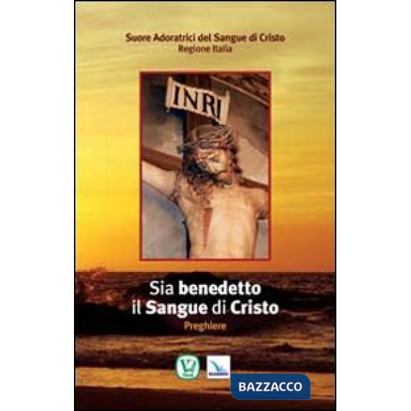 Sia benedetto il sangue di Cristo. Preghiere