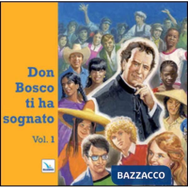 Don Bosco ti ha sognato. Vol. 1