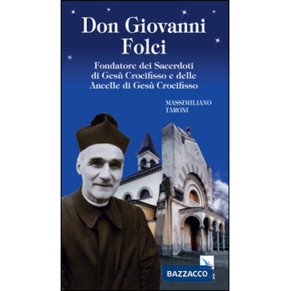 Don Giovanni Folci. Fondatore dei sacerdoti di Gesù Crocifisso e delle Ancelle di Gesù Crocifisso