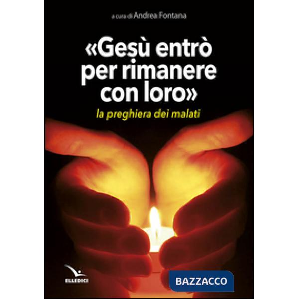 Gesù entrò per rimanere con loro. La preghiera dei malati