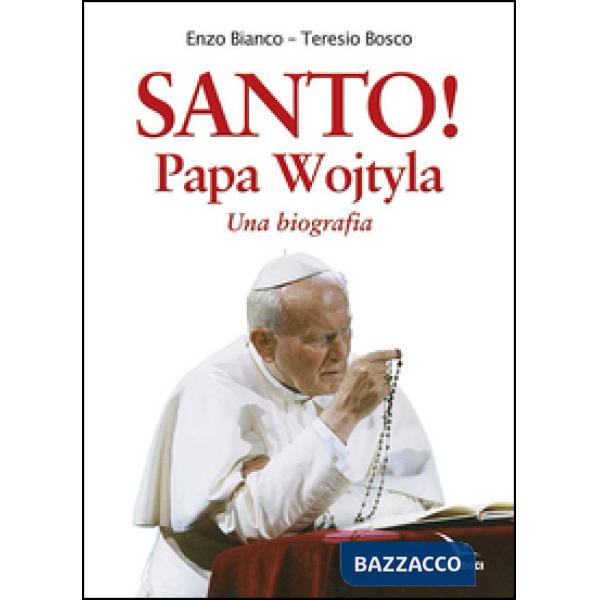 Santo! Papa Wojtyla. Una biografia