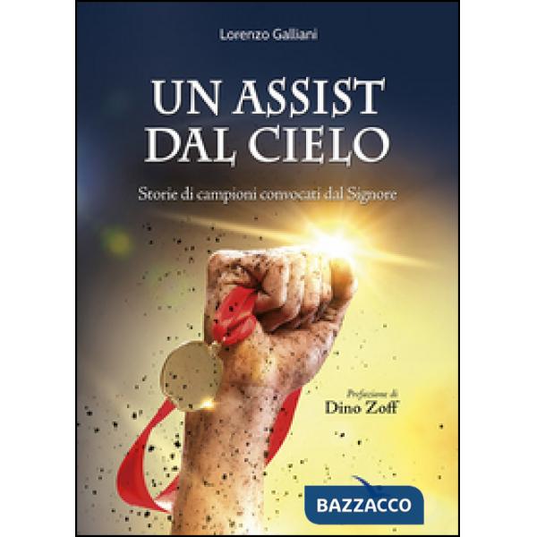 Assist dal cielo. Storie di campioni convocati dal Signore (Un)