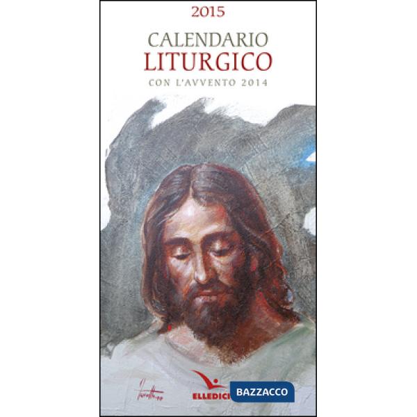 Calendario liturgico 2015. Con l'Avvento 2014