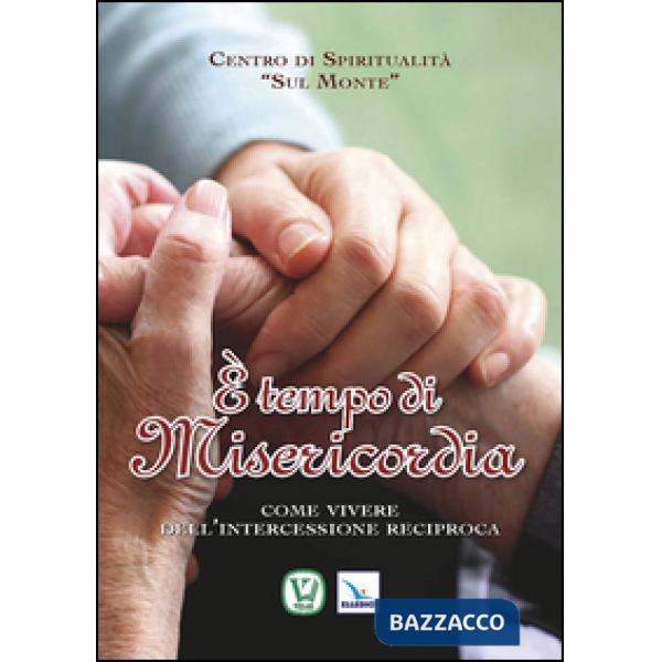 È tempo di misericordia. Come vivere dell'intercessione reciproca