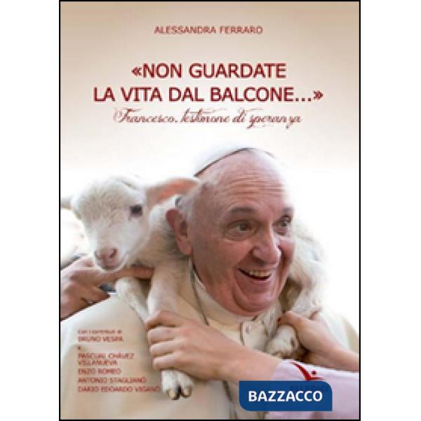 «Non guardate la vita dal balcone...». Protagonisti della storia