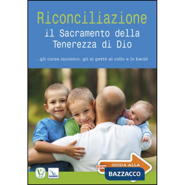 Riconciliazione. Il sacramento della tenerezza di Dio