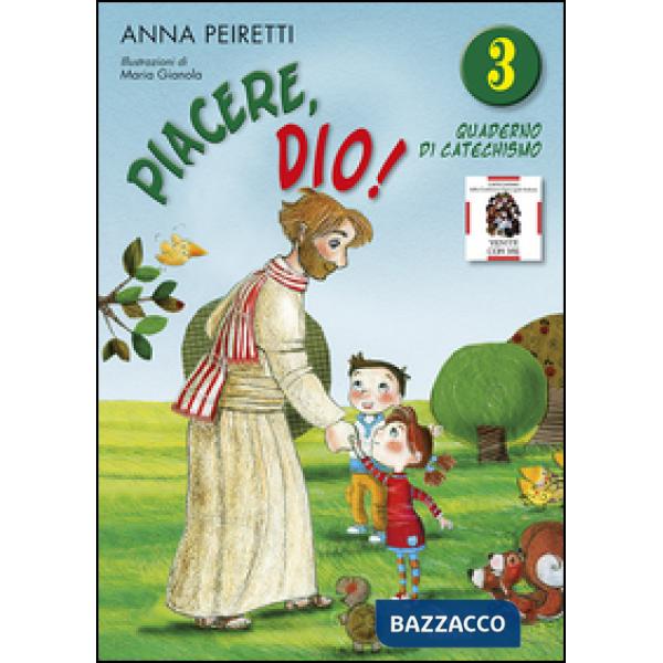 Piacere Dio! Quaderno di catechismo. Vol. 3