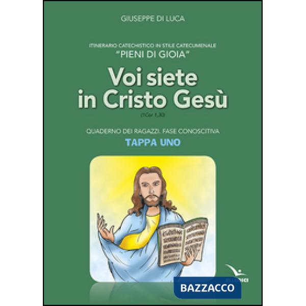 Pieni di gioia «tappa uno». Voi siete in Cristo Gesù. Quaderno ragazzi