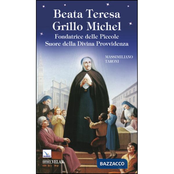 Beata Teresa Grillo Michel. Fondatrice delle Piccole Suore della Divina Provvidenza
