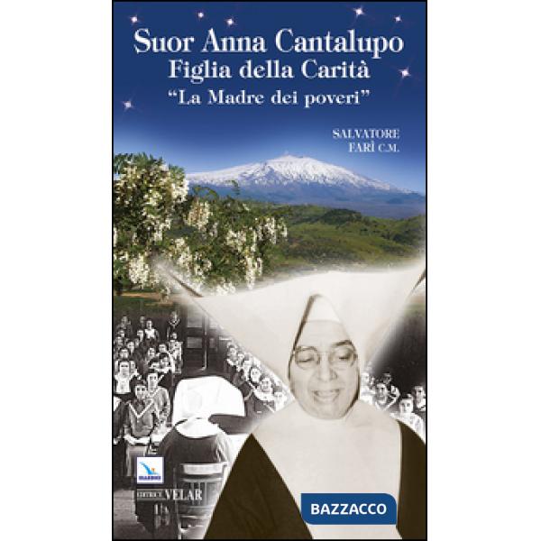 Suor Anna Cantalupo. Figlia della carità. «La madre dei poveri»