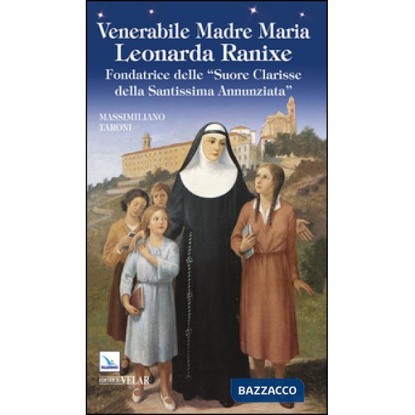 Venerabile madre Maria Leonarda Ranixe. Fondatrice delle «Suore Clarisse della Santissima Annunziata»