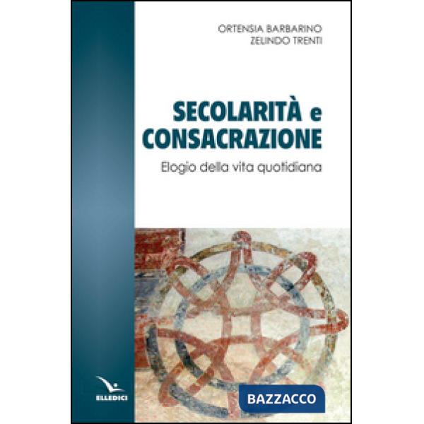 Secolarità e consacrazione. Elogio della vita quotidiana