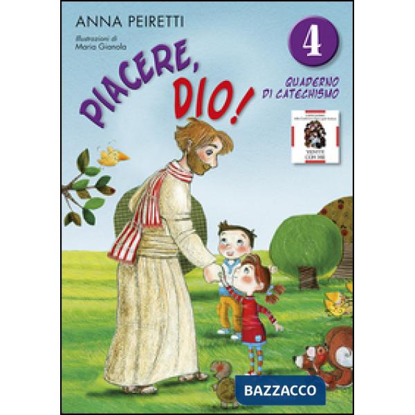 Piacere, Dio! Quaderno di catechismo. Vol. 4