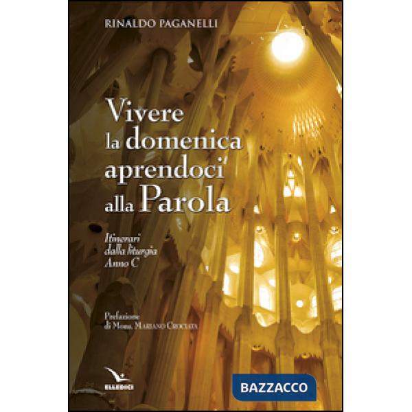 Vivere la domenica aprendoci alla parola. Itinerari dalla liturgia Anno C