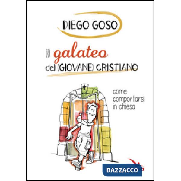 Galateo del (giovane) cristiano. Come comportarsi in chiesa (Il)