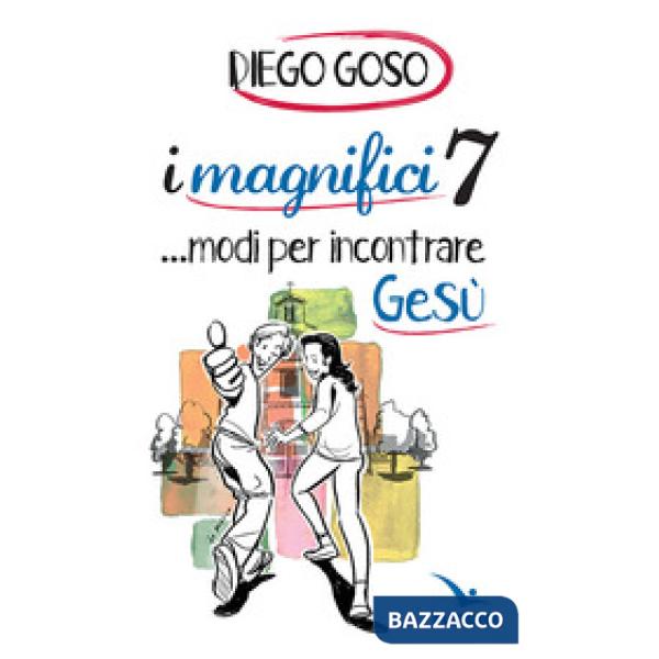 Magnifici 7 ...modi per incontrare Gesù (I)