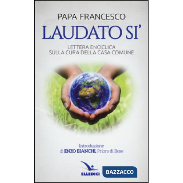 Laudato si'. Lettera enciclica sulla cura della casa comune