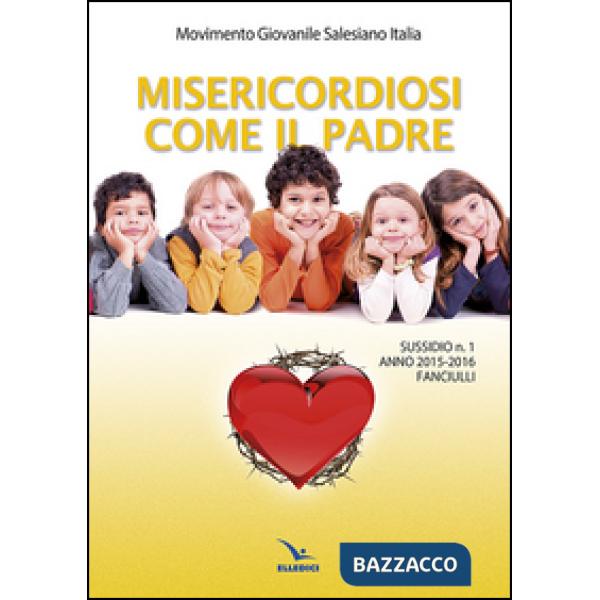 Misericordiosi come il padre. Vol. 1: Fanciulli