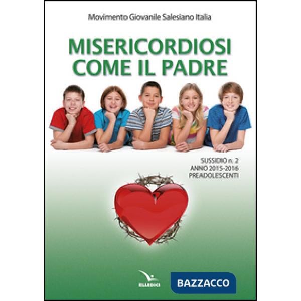 Misericordiosi come il padre. Vol. 2: Preadolescenti