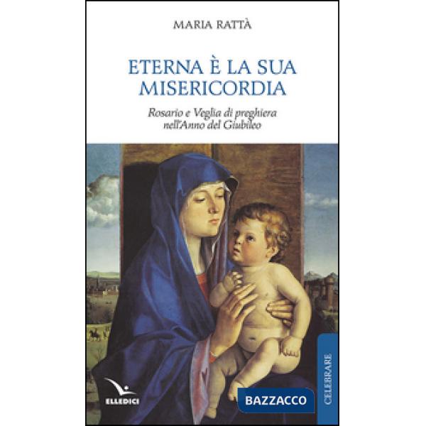 Eterna è la sua misericordia. Rosario e veglia di preghiera nell'anno del giubileo
