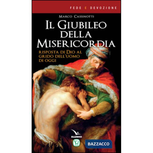 Giubileo della misericordia. Risposta di Dio al grido dell'uomo di oggi (Il)