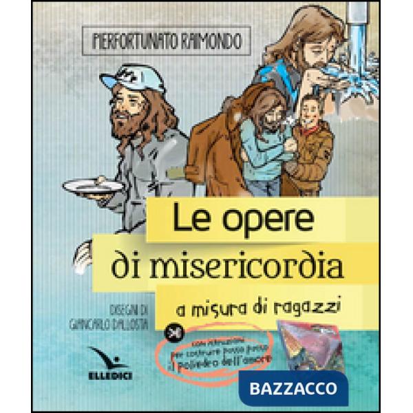 Opere di misericordia a misura di ragazzi (Le)