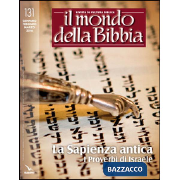 Mondo della Bibbia (2016) (Il). Vol. 131