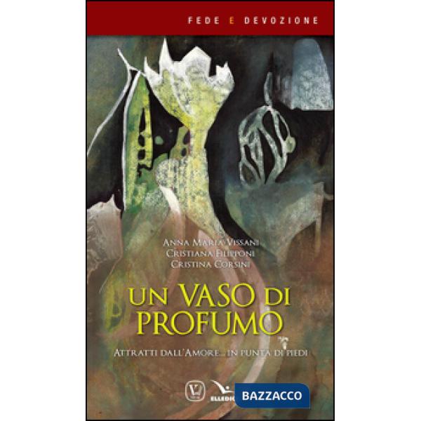 Vaso di profumo. Attratti dall'amore... in punta di piedi (Un)