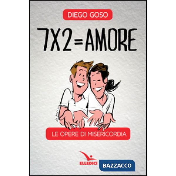 7 x 2 amore. Le opere di misericordia