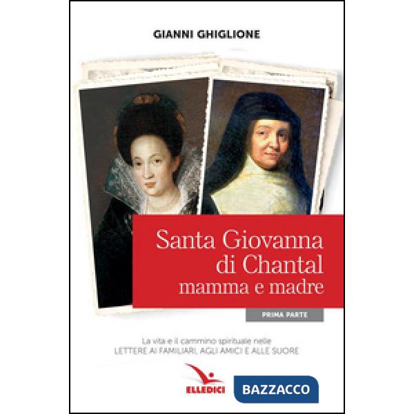 Santa Giovanna di Chantal. Vol. 1: Mamma e madre