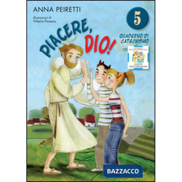 Piacere, Dio! Quaderno di catechismo. Vol. 5