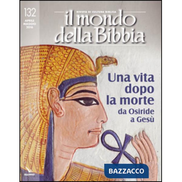 Mondo della Bibbia (2016) (Il). Vol. 132