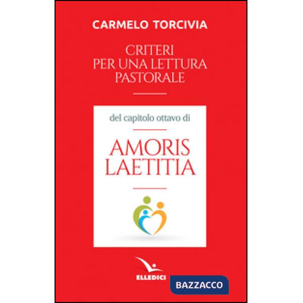 Criteri per una lettura pastorale del capitolo ottavo di «Amoris laetitia»
