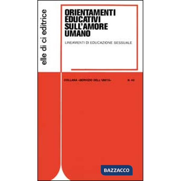 Orientamenti educativi sull'amore umano. Lineamenti di educazione sessuale